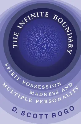 Nekonečná hranica: posadnutosť duchom, šialenstvo a viacnásobná osobnosť - The Infinite Boundary: Spirit Possession, Madness, and Multiple Personality