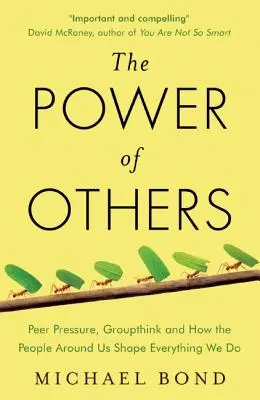Moc druhých - tlak rovesníkov, skupinové myslenie a to, ako ľudia okolo nás formujú všetko, čo robíme - Power of Others - Peer Pressure, Groupthink, and How the People Around Us Shape Everything We Do
