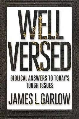 Well Versed: Biblické odpovede na ťažké otázky dneška - Well Versed: Biblical Answers to Today's Tough Issues