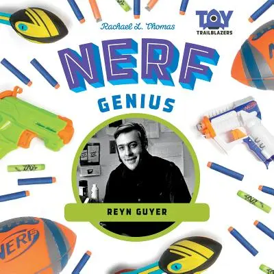 Génius Nerf: Reyn Guyer - Nerf Genius: Reyn Guyer