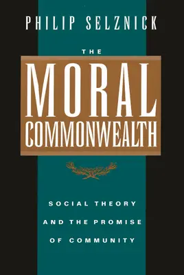 Morálne spoločenstvo: Sociálna teória a prísľub spoločenstva - The Moral Commonwealth: Social Theory and the Promise of Community