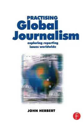 Practising Global Journalism: Skúmanie problematiky spravodajstva na celom svete - Practising Global Journalism: Exploring Reporting Issues Worldwide