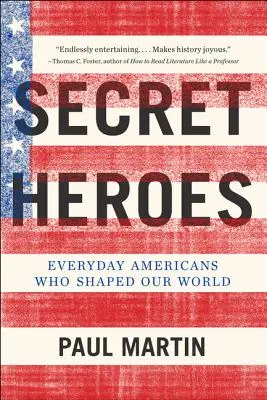 Tajní hrdinovia: Američania všedného dňa, ktorí formovali náš svet - Secret Heroes: Everyday Americans Who Shaped Our World