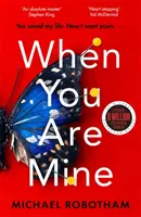 Keď si moja - Najpredávanejší triler od majstra napätia - When You Are Mine - The No.1 bestselling thriller from the master of suspense
