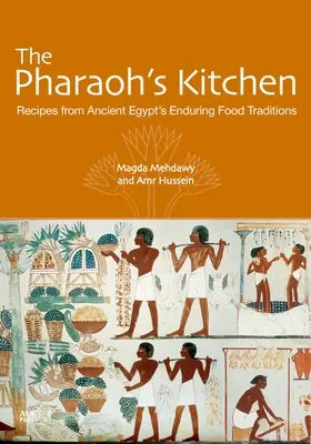 Faraónova kuchyňa: Recepty zo starovekého Egypta: Trvalá tradícia jedál - The Pharaoh's Kitchen: Recipes from Ancient Egypts Enduring Food Traditions