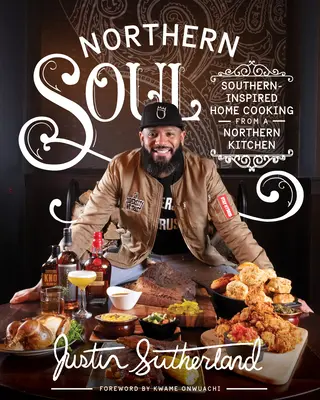 Northern Soul: Southern-Inspired Home Cooking from a Northern Kitchen (Severská duša: Domáca kuchyňa inšpirovaná juhom zo severskej kuchyne) - Northern Soul: Southern-Inspired Home Cooking from a Northern Kitchen