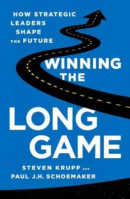 Víťazstvo v dlhodobej hre: Ako strategickí lídri formujú budúcnosť - Winning the Long Game: How Strategic Leaders Shape the Future
