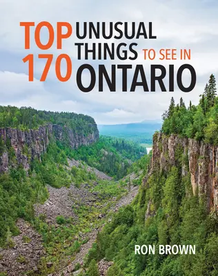 Top 170 nezvyčajných vecí, ktoré možno vidieť v Ontáriu - Top 170 Unusual Things to See in Ontario