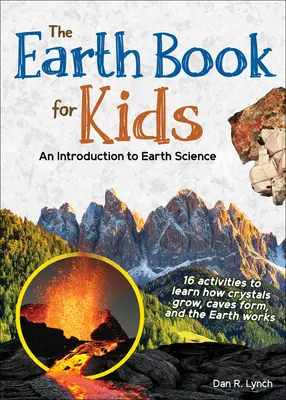 Kniha o Zemi pre deti: Kniha pre deti: Úvod do vedy o Zemi - The Earth Book for Kids: An Introduction to Earth Science