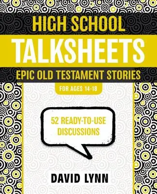 Heslá pre stredné školy: Príbehy Starého zákona: 52 pripravených diskusií na použitie: Stavebnice: Staré zákony: 52 pripravených diskusií na použitie - High School Talksheets: Epic Old Testament Stories: 52 Ready-To-Use Discussions