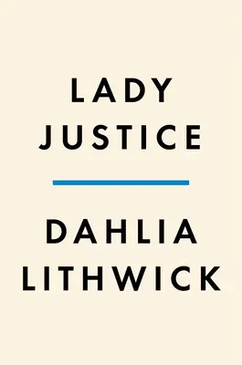 Dáma spravodlivosť: Ženy, právo a boj za záchranu Ameriky - Lady Justice: Women, the Law, and the Battle to Save America