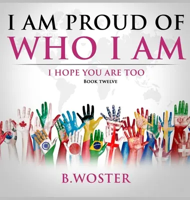 Som hrdý na to, kto som: dúfam, že aj ty (Kniha 12) - I Am Proud of Who I Am: I hope you are too (Book 12)
