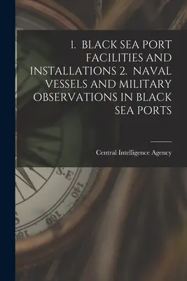 1. Prístavné zariadenia a inštalácie v Čiernom mori 2. Námorné plavidlá a vojenské pozorovania v čiernomorských prístavoch - 1. Black Sea Port Facilities and Installations 2. Naval Vessels and Military Observations in Black Sea Ports