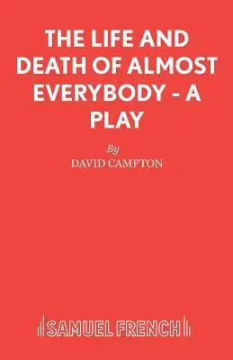 Život a smrť takmer každého - hra - The Life and Death of Almost Everybody - A Play