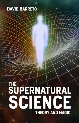 Nadprirodzená veda: Teória a mágia - The Supernatural Science: Theory and Magic