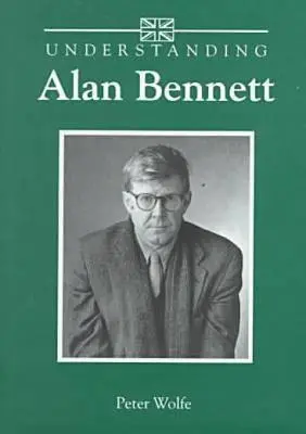Porozumieť Alanovi Bennettovi - Understanding Alan Bennett