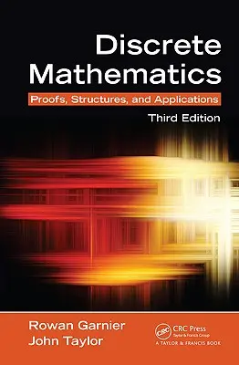Diskrétna matematika: Dôkazy, štruktúry a aplikácie, tretie vydanie - Discrete Mathematics: Proofs, Structures and Applications, Third Edition