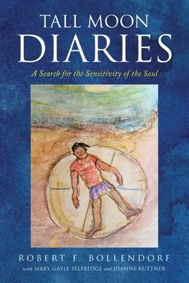 Tall Moon Diaries (Denníky z vysokého mesiaca): Hľadanie citlivosti duše - Tall Moon Diaries: A search for the sensitivity of the soul