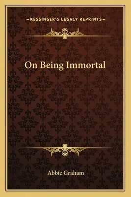 O tom, ako byť nesmrteľný - On Being Immortal