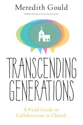Prekonávanie generácií: Príručka pre spoluprácu vo farnostiach - Transcending Generations: A Field Guide to Collaboration in Parishes