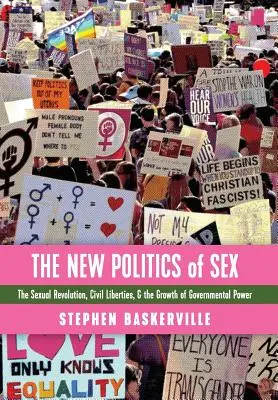 Nová politika sexu: Sexuálna revolúcia, občianske slobody a rast vládnej moci - The New Politics of Sex: The Sexual Revolution, Civil Liberties, and the Growth of Governmental Power
