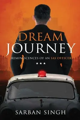 Cesta za snom - Spomienky dôstojníka IAS - Dream Journey - Reminiscences of an IAS Officer