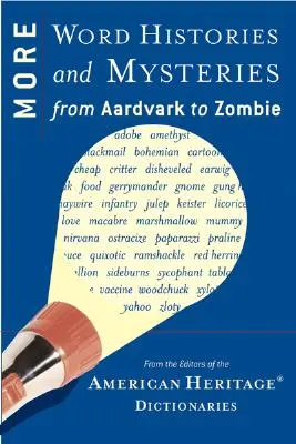 Ďalšie slovné príbehy a záhady: Od aardvarka po zombie - More Word Histories and Mysteries: From Aardvark to Zombie