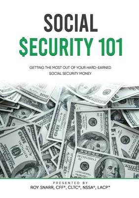 Sociálne zabezpečenie 101: Ako získať čo najviac z vašich ťažko zarobených peňazí na sociálne zabezpečenie - Social Security 101: Getting The Most Out of Your Hard-Earned Social Security Money