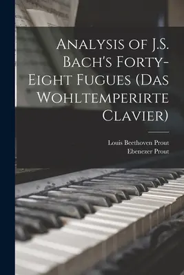 Analýza štyridsiatich ôsmich fúg J. S. Bacha (Das Wohltemperirte Clavier) - Analysis of J.S. Bach's Forty-eight Fugues (Das Wohltemperirte Clavier)