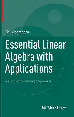Základná lineárna algebra s aplikáciami: Prístup k riešeniu problémov - Essential Linear Algebra with Applications: A Problem-Solving Approach