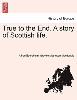 Verní až do konca. príbeh škótskeho života. - True to the End. a Story of Scottish Life.