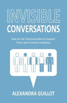 Neviditeľné rozhovory: Ako využiť komunikáciu na podporu ľudí s neviditeľným postihnutím - Invisible Conversations: How to Use Communication to Support Those with Invisible Disabilities