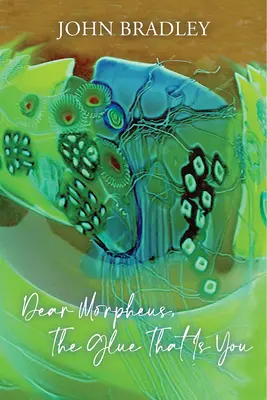 Drahý Morfeus, lepidlo, ktorým si ty - Dear Morpheus, the Glue That Is You