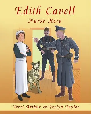 Edith Cavellová, zdravotná sestra hrdinka - Edith Cavell, Nurse Hero
