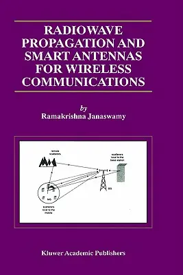 Šírenie rádiových vĺn a inteligentné antény pre bezdrôtové komunikácie - Radiowave Propagation and Smart Antennas for Wireless Communications