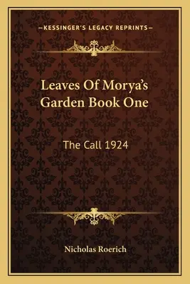 Listy Moryovej záhrady Kniha prvá: Volanie 1924 - Leaves Of Morya's Garden Book One: The Call 1924