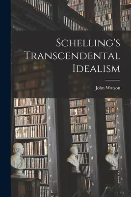 Schellingov transcendentálny idealizmus - Schelling's Transcendental Idealism
