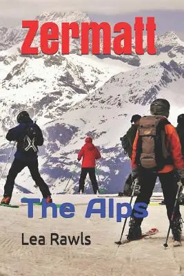 Zermatt: Alpy - Zermatt: The Alps