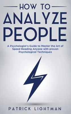 Ako analyzovať ľudí: Príručka psychológa, ako zvládnuť umenie rýchleho čítania kohokoľvek pomocou osvedčených psychologických techník. Odomknite svoje per - How to Analyze People: A Psychologist's Guide to Master the Art of Speed Reading Anyone with proven Psychological Techniques. Unlock your per