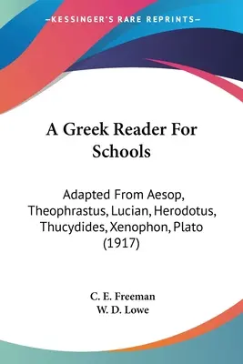 Grécka čítanka pre školy: (1917): Adapted From Aesop, Theophrastus, Lucian, Herodotus, Thucydides, Xenophon, Plato - A Greek Reader For Schools: Adapted From Aesop, Theophrastus, Lucian, Herodotus, Thucydides, Xenophon, Plato (1917)