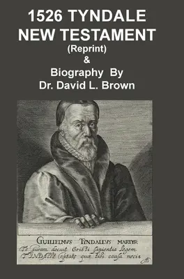 1526 Tyndaleov Nový zákon a životopis: Reprint - 1526 Tyndale New Testament and Biography: Reprint