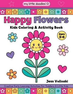 My Little Doodles Happy Flowers Detská kniha na vyfarbovanie a aktivity: Kreatívne aktivity pre batoľatá a malé deti - My Little Doodles Happy Flowers Kids Coloring & Activity Book: Creative Early Learning Activities for Toddlers & Little Kids