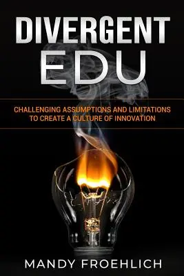 Divergentná EDU: Spochybňovanie predpokladov a obmedzení s cieľom vytvoriť kultúru inovácií - Divergent EDU: Challenging assumptions and limitations to create a culture of innovation