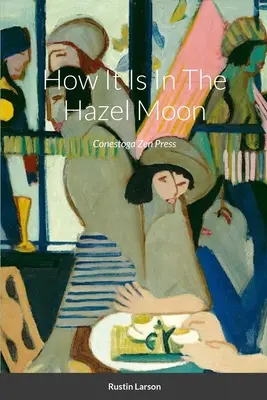 Ako je to v lieskovom mesiaci: Básne - How It Is In The Hazel Moon: Poems
