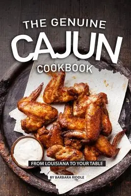Pravá cajunská kuchárka: Z Louisiany na váš stôl - The Genuine Cajun Cookbook: From Louisiana to Your Table