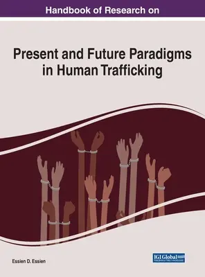 Príručka výskumu súčasných a budúcich paradigiem v oblasti obchodovania s ľuďmi - Handbook of Research on Present and Future Paradigms in Human Trafficking