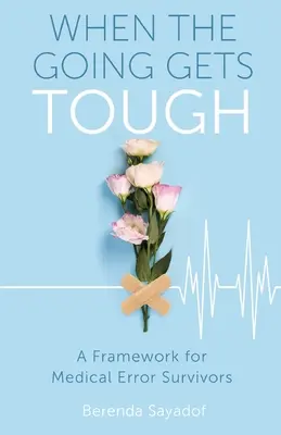 Keď ide do tuhého: Rámec pre tých, ktorí prežili lekársku chybu - When The Going Gets Tough: A Framework for Medical Error Survivors