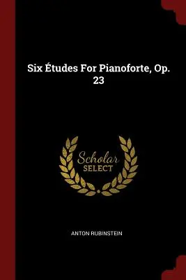 Šesť túd pre klavír, op. 23 - Six tudes For Pianoforte, Op. 23