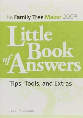 Malá kniha odpovedí k programu Family Tree Maker 2009: Tipy, nástroje a doplnky - The Family Tree Maker 2009 Little Book of Answers: Tips, Tools, and Extras