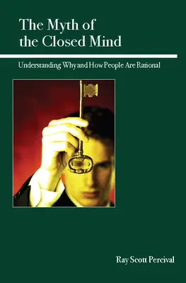 Mýtus uzavretej mysle: Pochopenie toho, prečo a ako sú ľudia racionálni - The Myth of the Closed Mind: Understanding Why and How People Are Rational